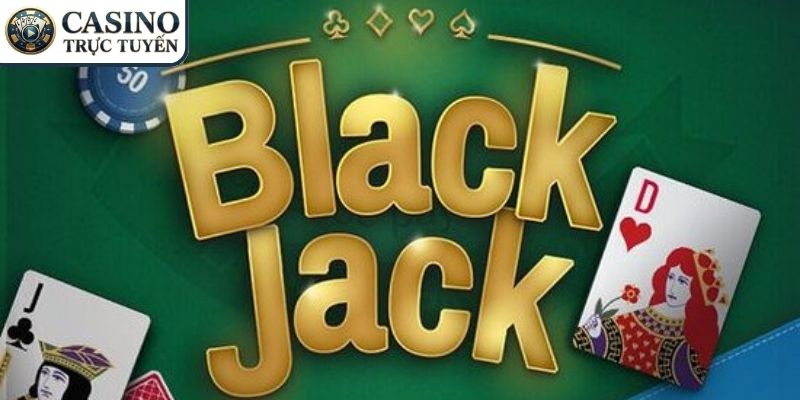 Ưu điểm nổi bật của blackjack online tại CASINO TRỰC TUYẾN