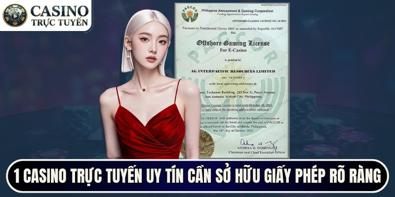 Một nền tảng CASINO TRỰC TUYẾN uy tín cần sở hữu giấy phép rõ ràng