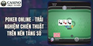 Poker Online -  Trải Nghiệm Chiến Thuật Trên Nền Tảng Số
